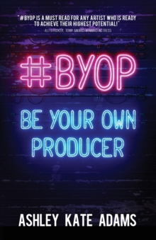 Image for #BYOP : Be Your Own Producer