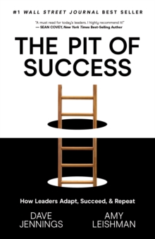 Image for The pit of success  : how leaders adapt, succeed, and repeat