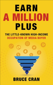 Image for Earn a Million Plus: The Little Known High-Income Occupation of Media Buyer