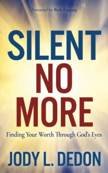 Silent No More: Finding Your Worth Through God’s Eyes