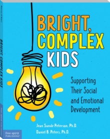 Image for Bright, complex kids: supporting their social and emotional development