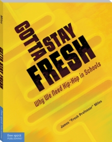 Image for Gotta Stay Fresh: Why We Need Hip-Hop in Schools