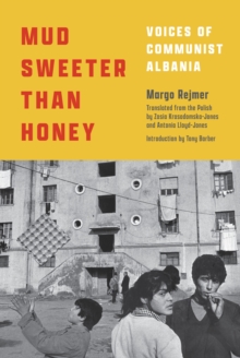 Image for Mud Sweeter Than Honey: Voices of Communist Albania