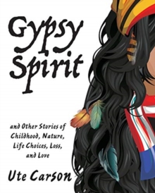 Image for Gypsy Spirit : and Other Stories of Childhood, Nature, Life Choices, Loss, and Love