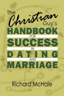 Image for The Christian Guy's Handbook for Success in Dating and Marriage