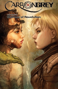 Image for Carbon Grey Volume 3: Mothers of the Revolution