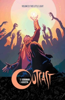 Image for Outcast by Kirkman & Azaceta Volume 3: This Little Light