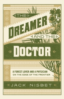 Image for Dreamer and the Doctor: A Forest Lover and a Physician on the Edge of the Frontier