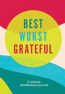 Image for Best Worst Grateful - Color Block : A Daily 5 Minute Mindfulness Journal to Cultivate Gratitude and Live a Peaceful, Positive, and Happier Life