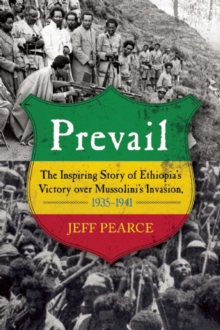 Image for Prevail: The Inspiring Story of Ethiopia's Victory over Mussolini's Invasion, 19351941