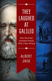 Image for They Laughed at Galileo: How the Great Inventors Proved Their Critics Wrong