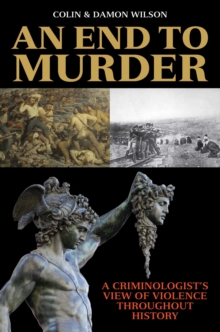 Image for End to Murder: A Criminologist's View of Violence Throughout History