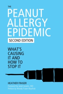 Image for The Peanut Allergy Epidemic : What's Causing It and How to Stop It