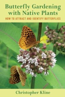 Image for Butterfly gardening with native plants: how to attract and identify butterflies
