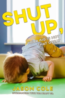 Image for Shut Up, Your Kid Isn't That Great