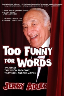 Too Funny for Words: Backstage Tales from Broadway, Television and Movies