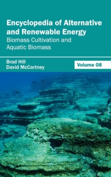 Image for Encyclopedia of Alternative and Renewable Energy: Volume 08 (Biomass Cultivation and Aquatic Biomass)