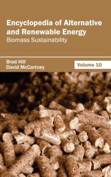 Image for Encyclopedia of Alternative and Renewable Energy: Volume 10 (Biomass Sustainability)
