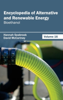 Image for Encyclopedia of Alternative and Renewable Energy: Volume 16 (Bioethanol)