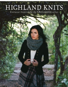 Image for Highland knits  : knitwear inspired by the Outlander series