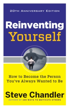 Reinventing Yourself – 20th Anniversary Edition: How to Become the Person You’Ve Always Wanted to be