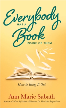 Everybody Has A Book Inside of Them: How to Bring it Out