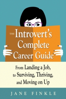 Image for The introvert's complete career guide: from landing a job, to surviving, thriving, and moving on up
