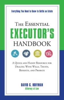 Image for The essential executor's handbook: a quick and handy resource for dealing with wills, trusts, benefits, and probate