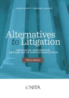 Image for Alternatives to litigation: mediation, arbitration, and the art of dispute resolution / Andrea Doneff, Abraham P. Ordover.