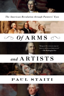 Image for Of Arms and Artists: The American Revolution through Painters' Eyes