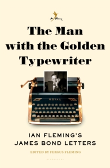 Image for The man with the golden typewriter: Ian Fleming's James Bond letters