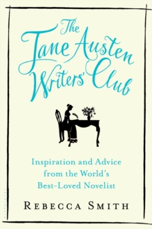 Image for The Jane Austen Writers' Club: inspiration and advice from the world's best-loved novelist