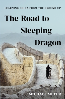 Image for The road to Sleeping Dragon  : learning China from the ground up