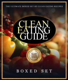 Image for Clean Eating Guide: The Ultimate Boxed Set of Clean Eating Recipes