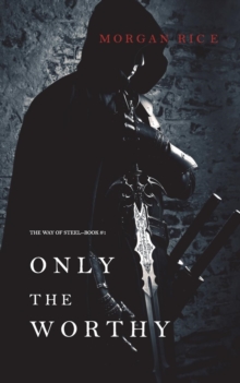 Image for Only the Worthy (The Way of Steel-Book 1)