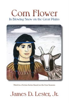 Image for Corn Flower in Blowing Snow on the Great Plains : Third in a Fiction Series Based on the Four Seasons