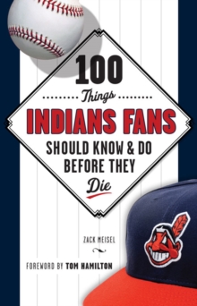 Image for 100 things Indians fans should know & do before they die