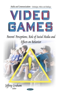 Image for Video games  : parents' perceptions, role of social media and effects on behavior