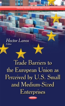 Image for Trade Barriers to the European Union as Perceived by U.S. Small & Medium-Sized Enterprises