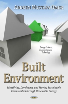 Image for Built environment  : identifying, developing, and moving sustainable communities through renewable energy