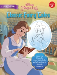 Image for Learn to Draw Disney's Classic Fairy Tales : Featuring Cinderella, Snow White, Belle, and all your favorite fairy tale characters!