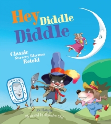 Image for Hey Diddle Diddle: Classic Nursery Rhymes Retold