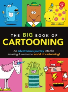 Image for The Big Book of Cartooning : An adventurous journey into the amazing & awesome world of cartooning!