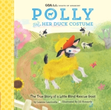 Image for Polly and her duck costume  : the true story of a little blind rescue goat