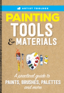 Image for Painting tools & materials: a practical guide to paints, brushes, palettes and more.