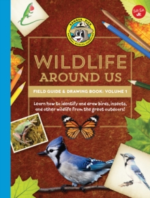 Image for Wildlife around us: learn to identify and draw birds, insects, and other wildlife from the great outdoors!