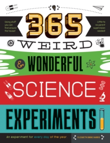 Image for 365 Weird & Wonderful Science Experiments
