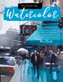 En Plein Air: Watercolor: Expert techniques and simple step-by-step projects for creating dynamic landscapes in the open air with watercolor