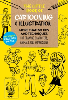 Image for The little book of cartooning & illustration  : more than 50 tips and techniques for drawing characters, animals, and expressions
