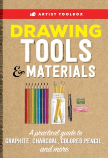 Image for Artist Toolbox: Drawing Tools & Materials: A Practical Guide to Graphite, Charcoal, Colored Pencil, and More